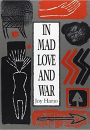 In Mad Love and War (Joy Harjo)
