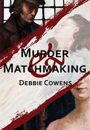 Murder &amp; Matchmaking (Debbie Cowens)