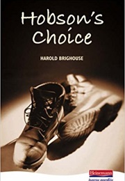 Hobson&#39;s Choice (Harold Brighouse)
