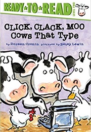 Click, Clack, Moo: Cows That Type (Doreen Cronin)