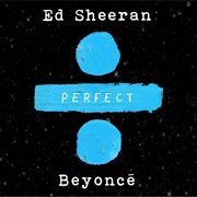 1. Perfect - Ed Sheeran Duet With Beyonce