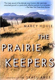 The Prairie Keepers: Secrets of the Grasslands (Marcy Houle)