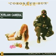 Kirlian Camera- Coroner&#39;s Sun