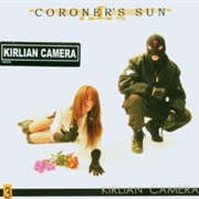 Kirlian Camera- Coroner's Sun