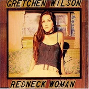 Redneck Woman - Gretchen Wilson
