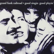 Grand Funk Railroad - Good Singin&#39; Good Playin&#39;