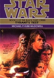 Star Wars Tyrant's Test (Black Fleet Crisis Book 3) (Michael P. Kube-Mcdowell)