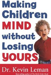 Making Children Mind Without Losing Yours