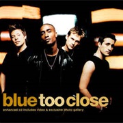 Blue - Too Close