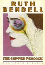 The Copper Peacock and Other Stories (Ruth Rendell)