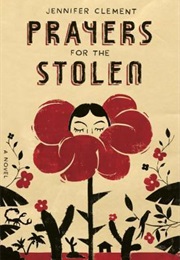 Prayers for the Stolen (Jennifer Clement)