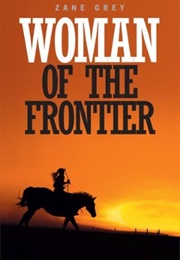 Woman of the Frontier (Zane Grey)