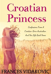 Croatian Princess (Frances Vidakovic)