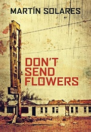 Don't Send Flowers (Martin Solares)