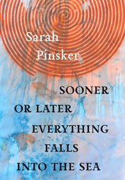 Sooner or Later Everything Falls Into the Sea (Sarah Pinsker)