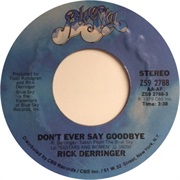 Rick Derringer - Don't Ever Say Goodbye