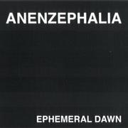 Anenzephalia ‎– Ephemeral Dawn
