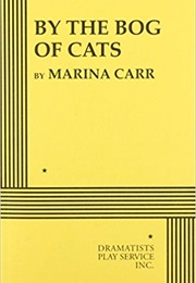By the Bog of Cats (Marina Carr)