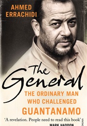 The General; the Ordinary Man Who Challenged Quantanamo (Ahmed Errachidi)