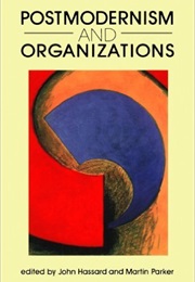 Postmodernism and Organizations (John Hassard and Martin Parker)