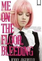 Me on the Floor, Bleeding (Jenny Jägerfeld)