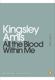 All the Blood Within Me (Kingsley Amis)