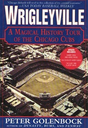 Wrigleyville: A Magical History Tour of the Chicago Cubs (Peter Golenbock)