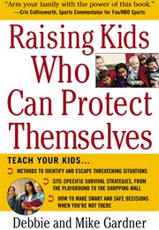 Raising Kids Who Can Protect Themselves (Debbie & Mike Gardner)