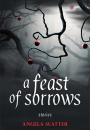 A Feast of Sorrows (Angela Slatter)