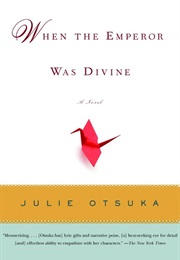 When the Emperor Was Divine (Julie Otsuka)