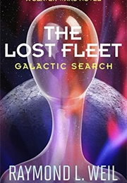 Galactic Search (The Lost Fleet, #1) (Raymond L. Weil)