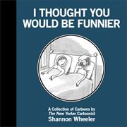 I Thought You Would Be Funnier