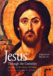 Jesus Through the Centuries (Jaroslav Pelikan)