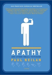 Apathy and Other Small Victories (Paul Neilan)