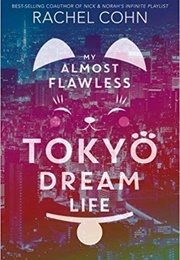 My Almost Flawless Tokyo Dream Life (Rachel Cohn)