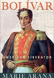 Bolivar: American Liberator (Marie Arana)