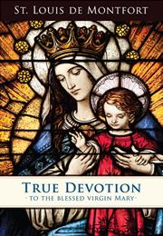 True Devotion to the Blessed Virgin Mary by De Montfort