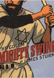 The Golem's Mighty Swing by James Sturm