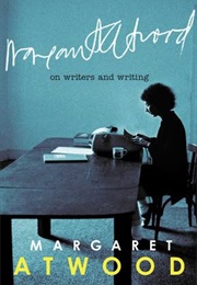 On Writers and Writing (Margaret Atwood)