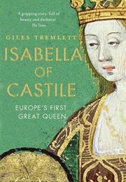 Isabella of Castile: Europe&#39;s First Great Queen (Giles Tremlett)
