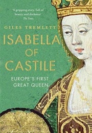 Isabella of Castile: Europe's First Great Queen (Giles Tremlett)