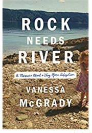 Rock Needs River: A Memoir About a Very Open Adoption (Vanessa McGrady)