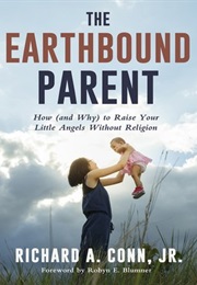 The Earthbound Parent (Richard A. Conn, Jr.)