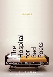 The Hospital for Bad Poets (J.C. Hallman)