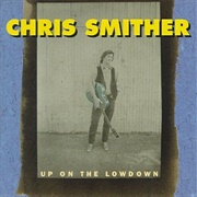 Chris Smither - Up on the Lowdown