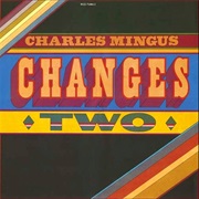 Charles Mingus - Changes Two