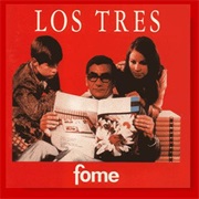 Los Tres - Fome