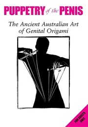 Puppetry of the Penis: The Ancient Australian Art of Genital Origami (Simon Morley and David Friend)