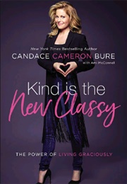 Kind Is the New Classy (Candace Cameron Bure)