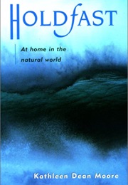 Holdfast: At Home in the Natural World (Kathleen Dean Moore)